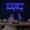 Light Your Way wedding neon sign displaying "It’s a Forever Kind of Thing" in bright LED neon lights for romantic decor.