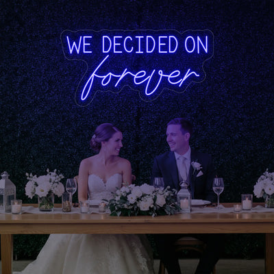 Light Your Way wedding neon sign with "We Decided On Forever" in bright LED lights, perfect for romantic wedding decor.