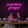 Light Your Way wedding neon sign reading "We Decided On Forever" in bright LED, perfect for romantic wedding decor.
